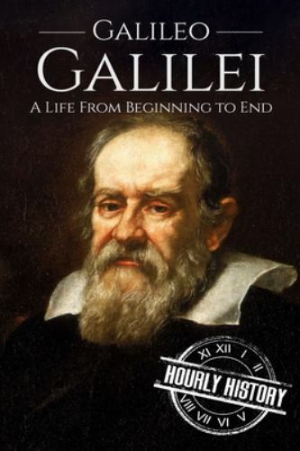 Galileo Galilei: A Life from Beginning to End by History, Hourly, Brand New, ...