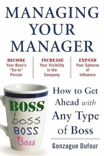 Managing Your Manager: How to Get - Paperback, by DUFOUR Gonzague - Very Good