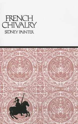 French Chivalry: Chivalric Ideas and - Paperback, by Sidney Painter - Very Good