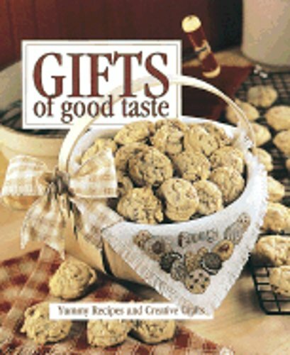 Gifts of Good Taste: Yummy Recipes and Creative Crafts by Oxmoor House: New