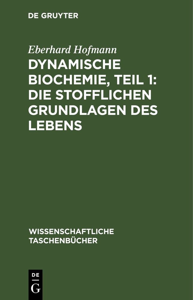 Eberhard Hofman Dynamische Biochemie, Teil 1: Die Stofflichen Grundla (Hardback)