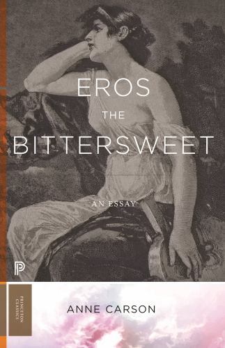 Eros the Bittersweet : An Essay, Paperback by Carson, Anne, Brand New, Free s...