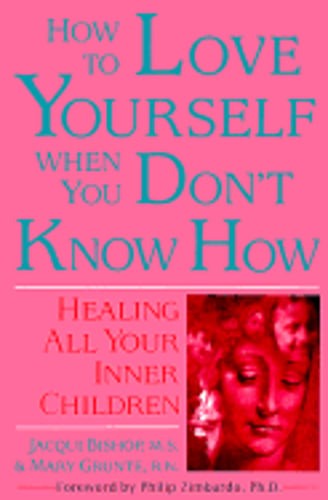 How to Love Yourself When You Don't Know How: Healing All Your Inner Children