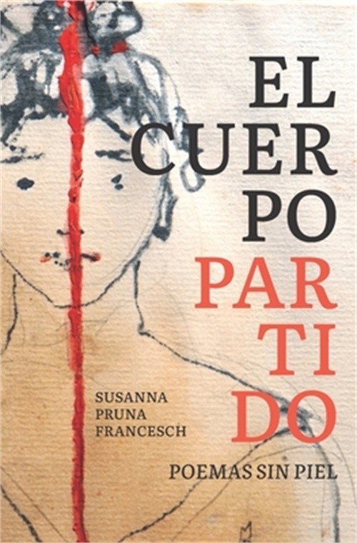El cuerpo partido: Poemas Sin piel (Paperback or Softback)