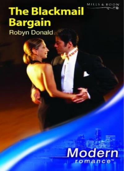 The Blackmail Bargain (Modern Romance) By Robyn Donald