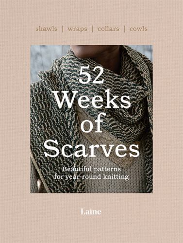 52 Weeks of Scarves : Beautiful Patterns for Year-round Knitting: Shawls. Wra...