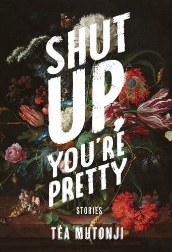 Shut Up You're Pretty by Mutonji, Tea Paperback / softback Book The Fast FreeFREE US DELIVERY | ISBN: 1551527553 | Quality Books