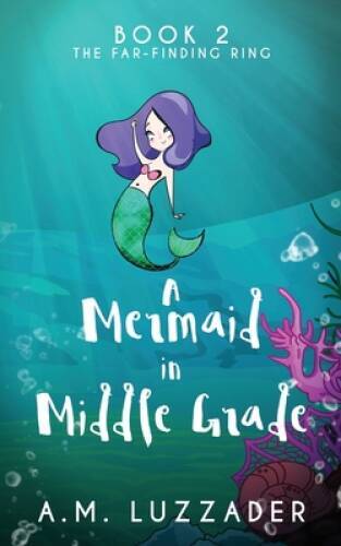 A Mermaid in Middle Grade: Book 2: The Far-Finding Ring - Paperback - VERY GOOD