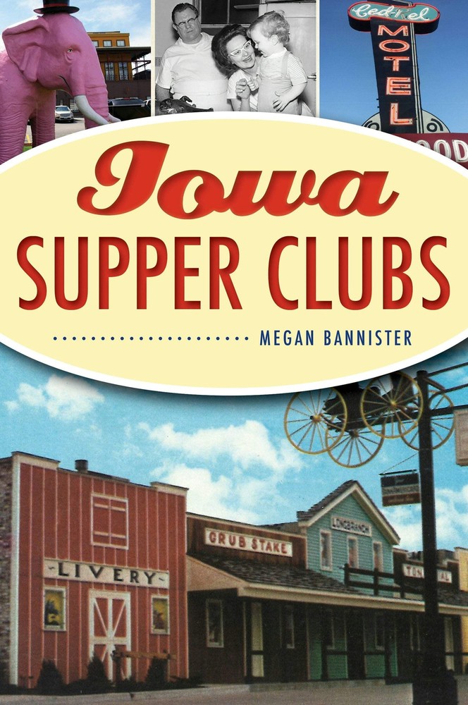 NEW The History Press Iowa Supper Clubs, IA 9781467145138 American Palate Trade