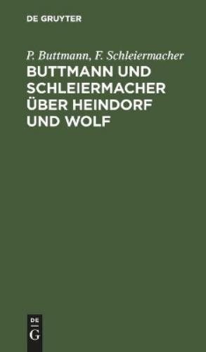 P Buttmann F Schleierm Buttmann Und Schleiermacher Über Heindorf Und (Hardback)
