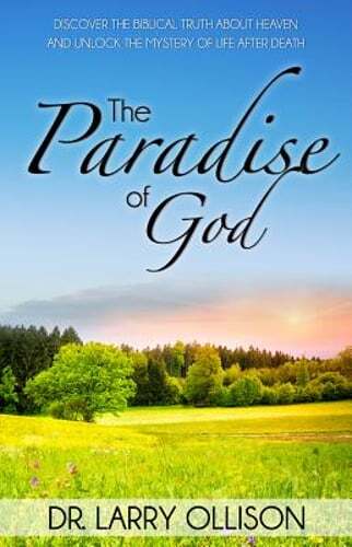 Paradise of God: Discover the Biblical Truth about Heaven and Unlock the Mystery