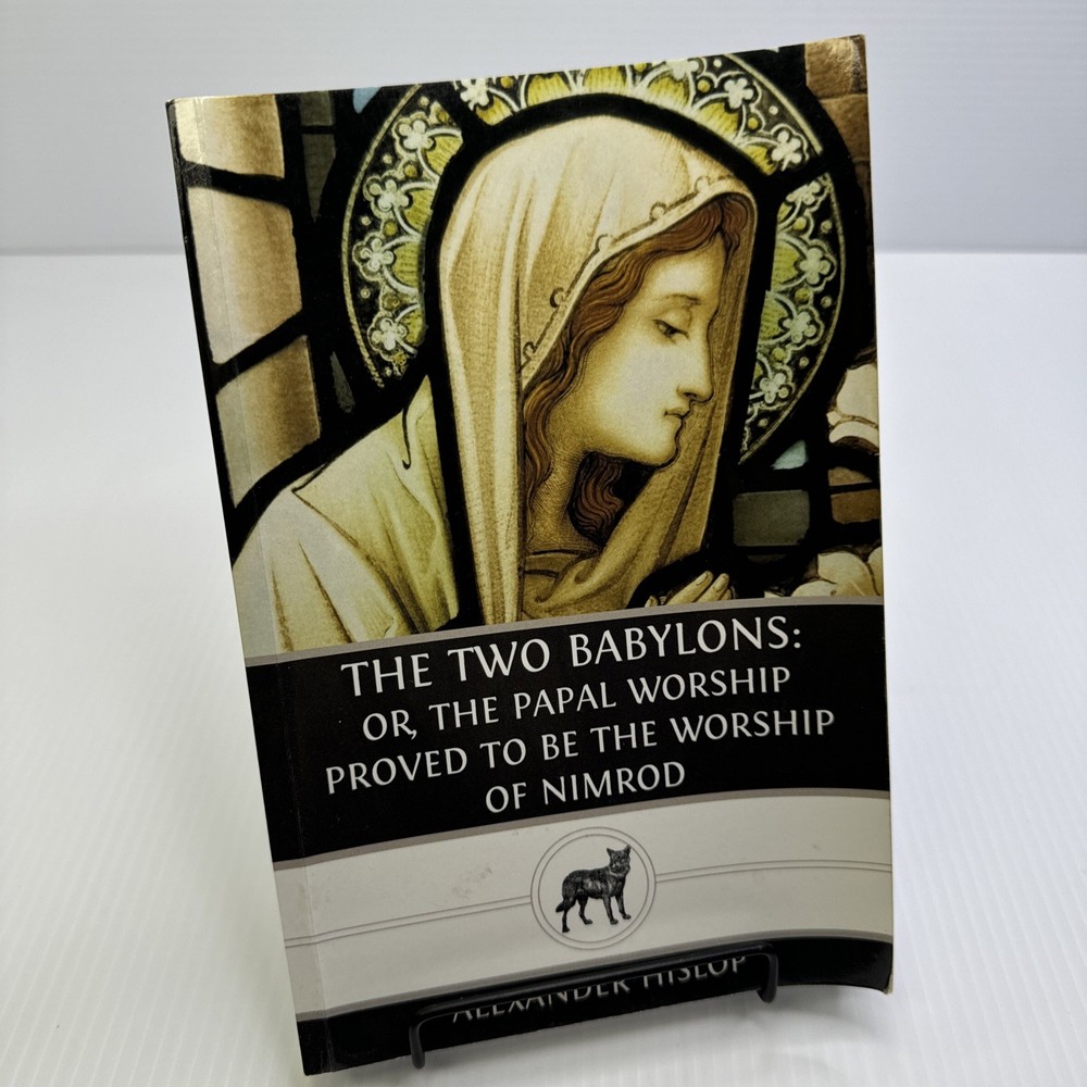 Two Babylons or Papal Worship Proved to be Worship of Nimrod Alexander Hislop PB