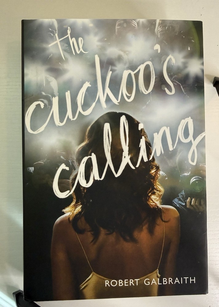 The Cuckoo's Calling by Robert Galbraith Hardcover Little Brown 2013 Strike 1 DJ