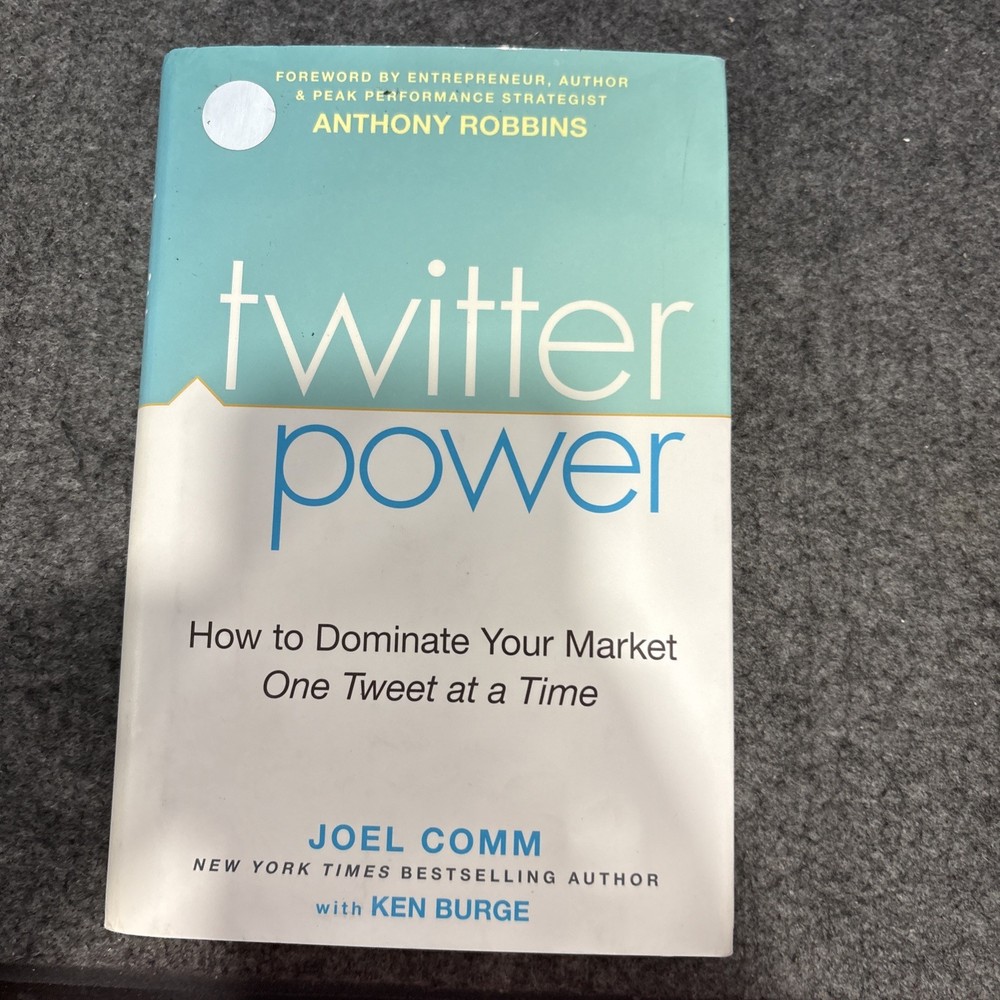 Twitter Power: How to Dominate Your Market One Tweet at a Time by Comm, Joel