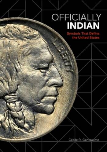 Officially Indian: Symbols that Define the United States - Hardcover - VERY GOOD