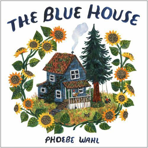 Blue House, Hardcover by Wahl, Phoebe, Brand New, Free shipping in the US