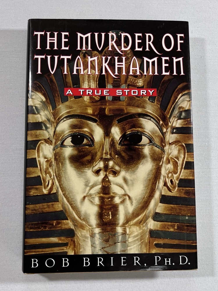 Murder of Tutankhamen : A True Story by Bob Brier (1998, Hardcover)