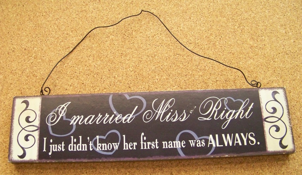 Married Miss Right didn't know 1st name was ALWAYS wood sign wire hanger novelty
