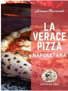 La verace Pizza Napoletana : Tradizione, Storia E Segreti by Ricciardi, Loren...