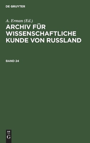 Archiv Für Wissenschaftliche Kunde Von Russland. Band 24 (Hardback)