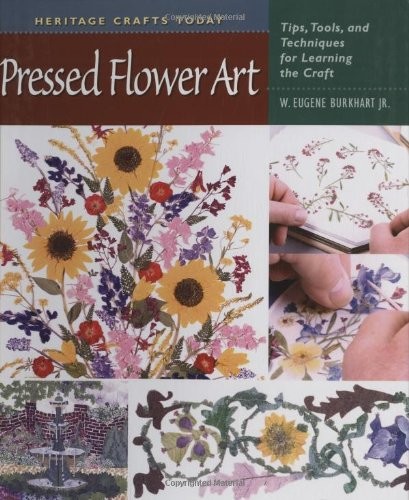 Pressed Flower Art: Tips, Tools, and Techniques for Learning the Craft (Heri...