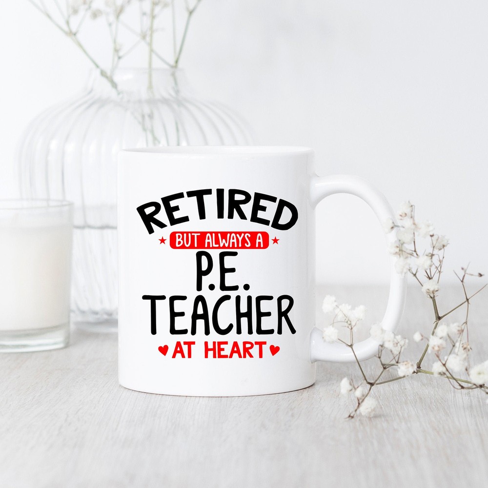 Retired Pe Teacher Mug Retired Pe Teacher Mug Gift For Pe Teacher Retired