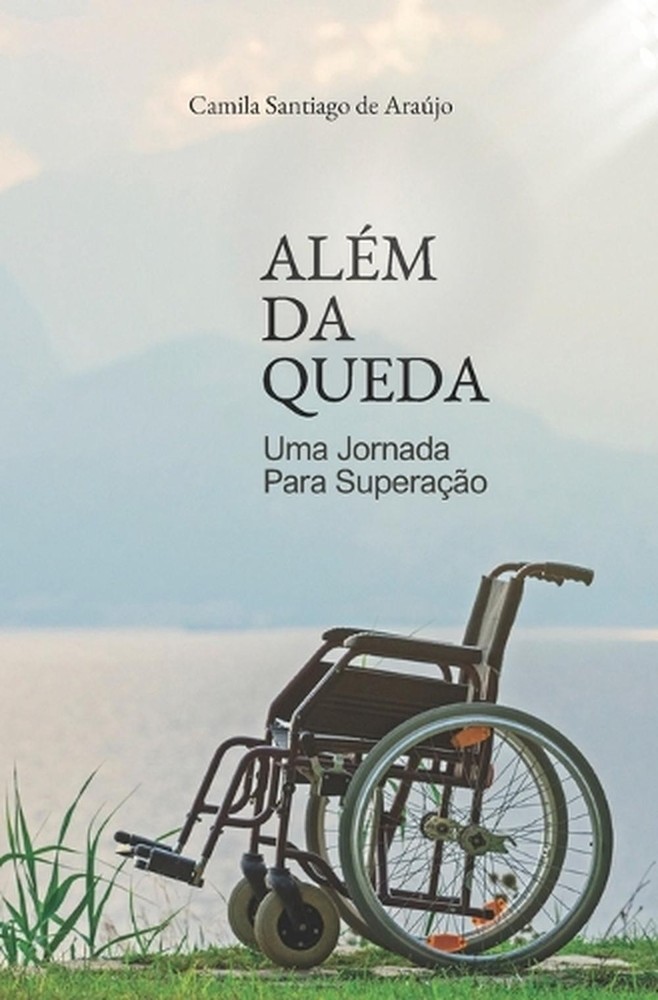 Alm da Queda - Uma Jornada de Superao. by Camila Santiago de Ara?jo (Portuguese)