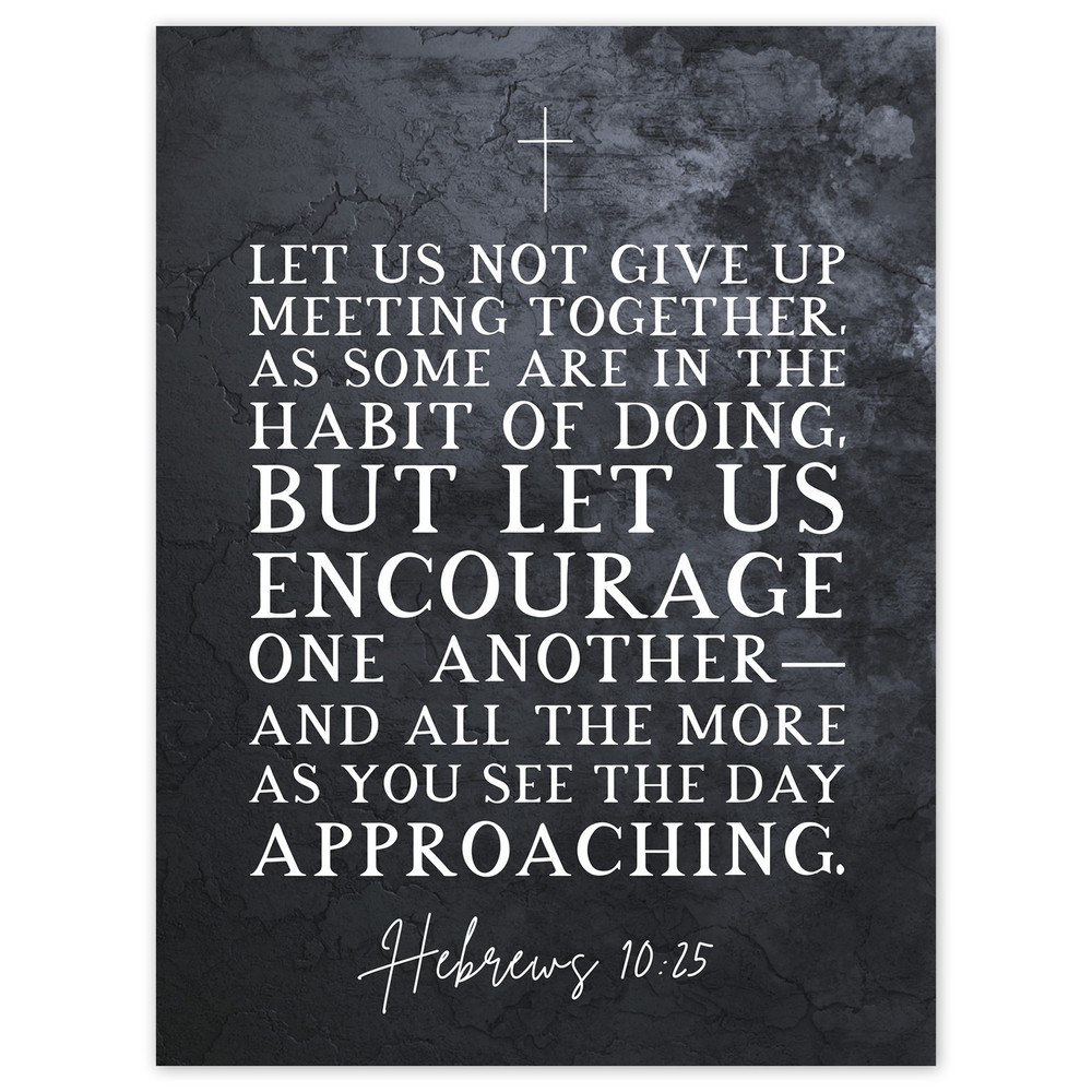Hebrews 10 25 Inspirational Bible Verse Art Print 18x24 Encouragement Wall Decor
