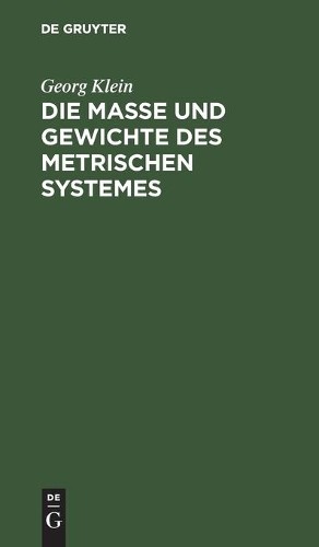Georg Klein Die Maße Und Gewichte Des Metrischen Systemes (Hardback)Another great item from Rarewaves USA | Free delivery!