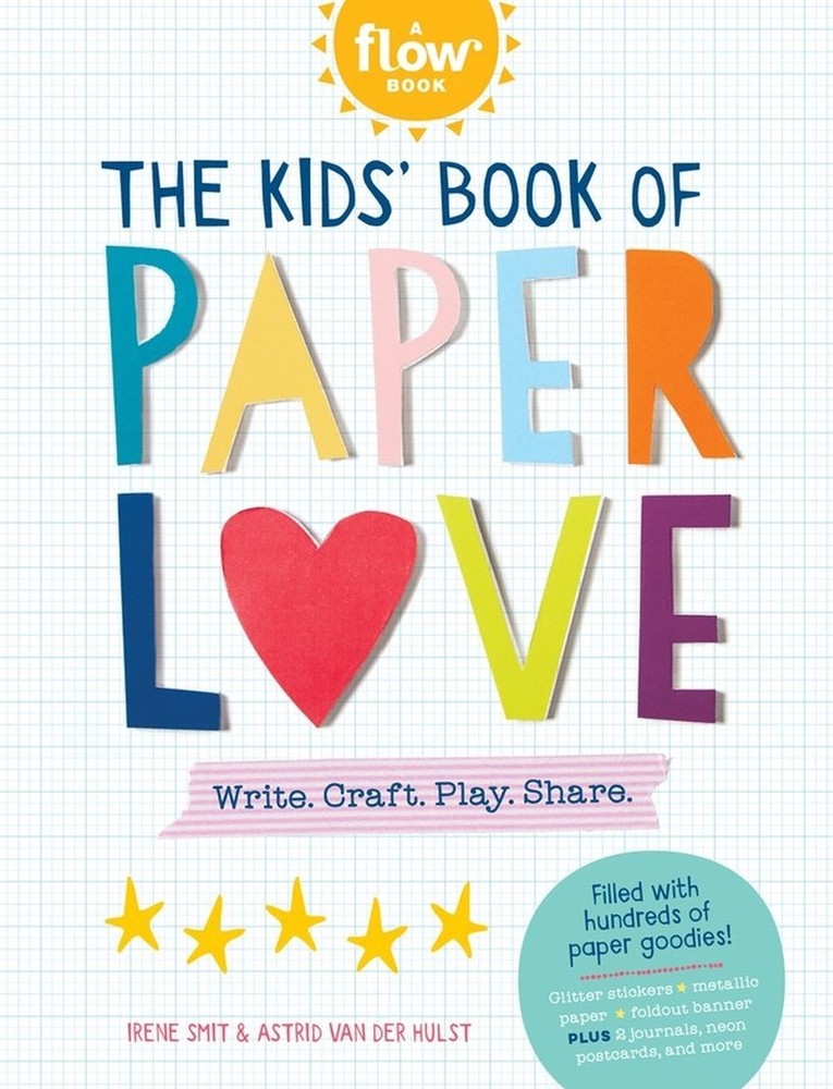 The Kids' Book of Paper Love: Write. Craft. Play. Share. by Irene Smit (English)
