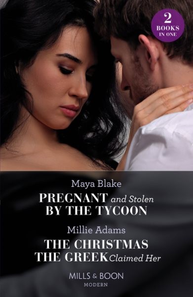 Pregnant And Stolen By The Tycoon / The Christmas The Greek Claimed Her by Bl...