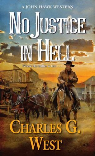 No Justice in Hell; A John Hawk Wester- 9780786042029, Charles G West, paperback