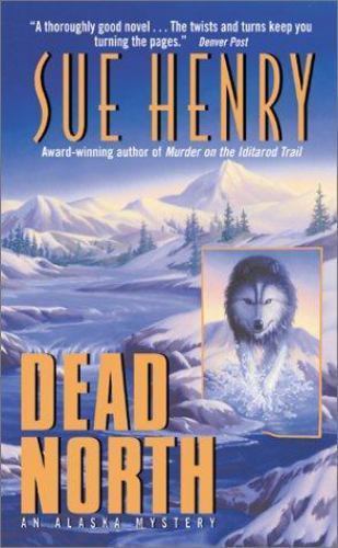 Dead North: An Alaska Mystery by Henry, Sue, Good Book
