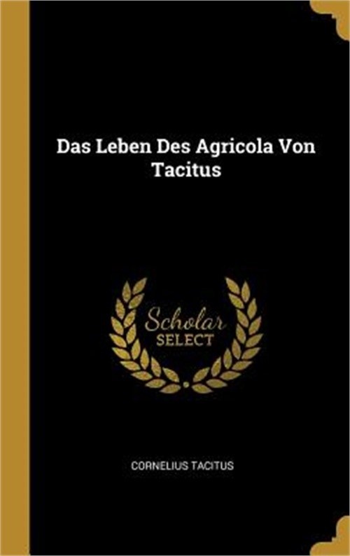 Das Leben Des Agricola Von Tacitus (Hardback or Cased Book)