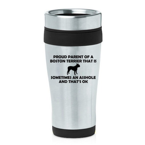 16 oz Travel Coffee Mug Proud Parent Boston Terrier