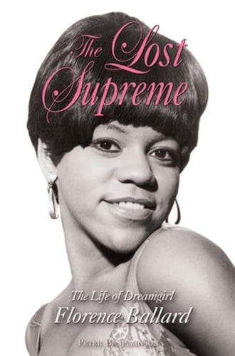 The Lost Supreme: The Life of Dreamgirl Florence Ballard by Peter Benjaminson