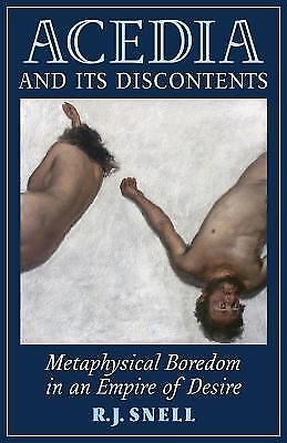 Acedia and Its Discontents : Metaphysical Boredom in an Empire of Desire Snell