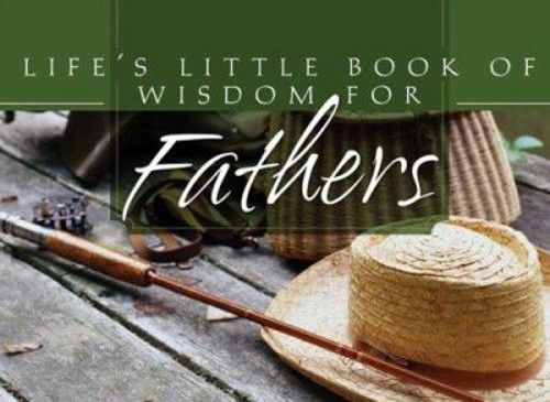 Life's Little Book of Wisdom for Fathers Perfect Barbour PublishiFree US Delivery | ISBN:1597899577
