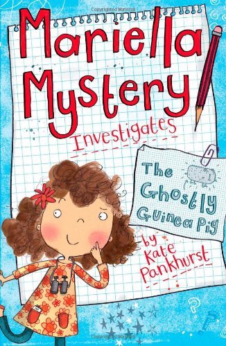 The Ghostly Guinea Pig (Mariella Mystery) By Kate Pankhurst