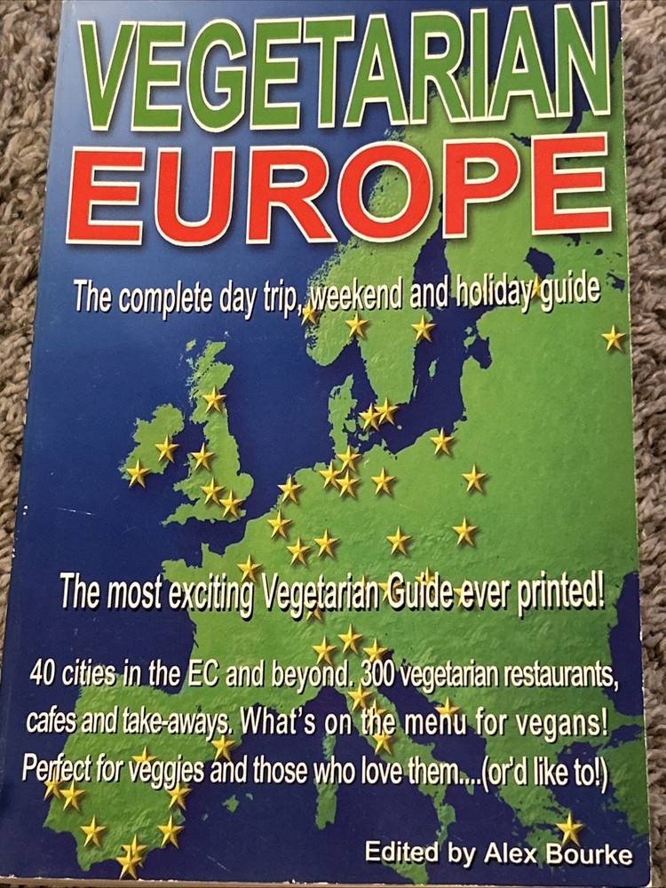 Vegetarian Europe The Complete Day Trip, Weekend And Holiday Guide, Alex Bourke