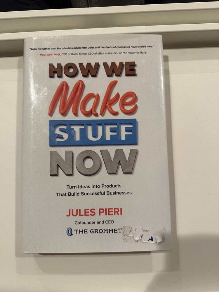 How We Make Stuff Now: Turn Ideas Into Products That Build Successful Businesses