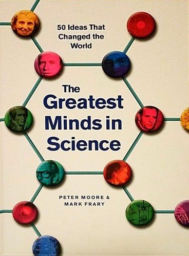 The Greatest Minds in Science: 50 Ideas That Changed the World by Peter Moore,Ma