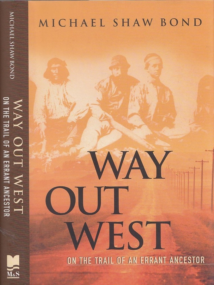 Way Out West: On the Trail of an Errant Ancestor - hardcover Bond, Michael