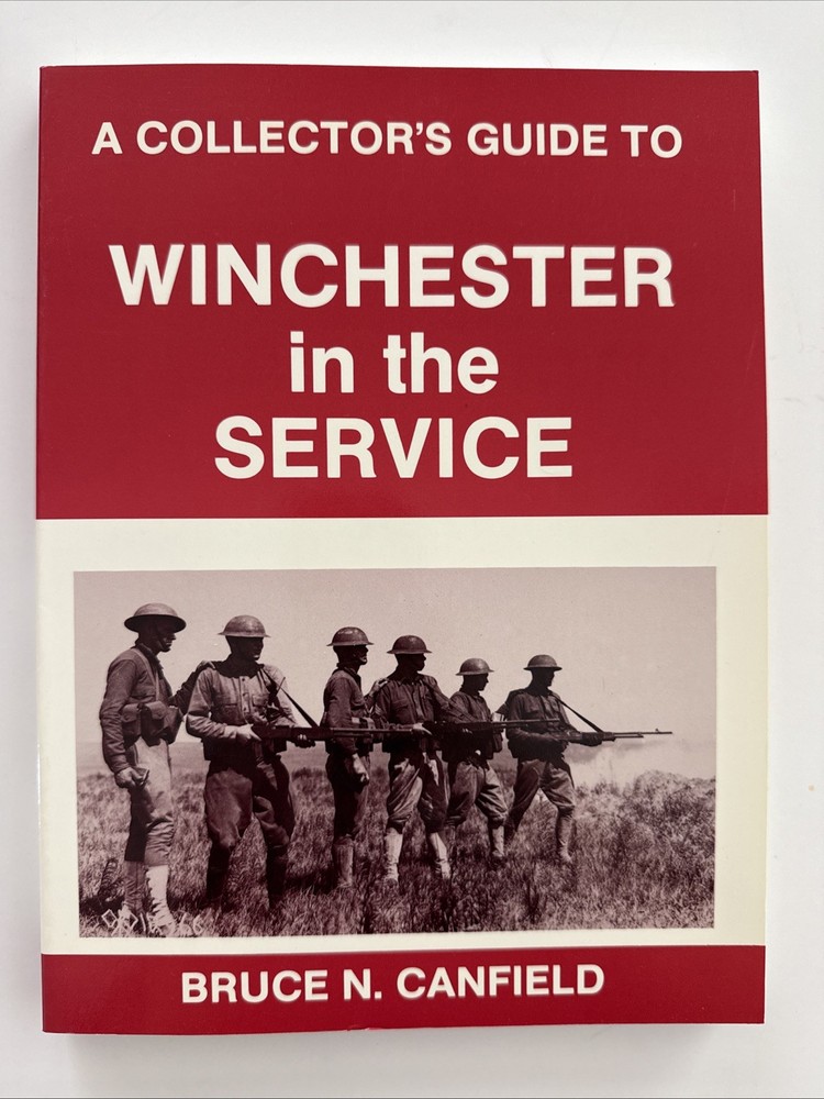 A Collector's Guide to Winchester in the Service by Bruce N. Canfield (1997,...