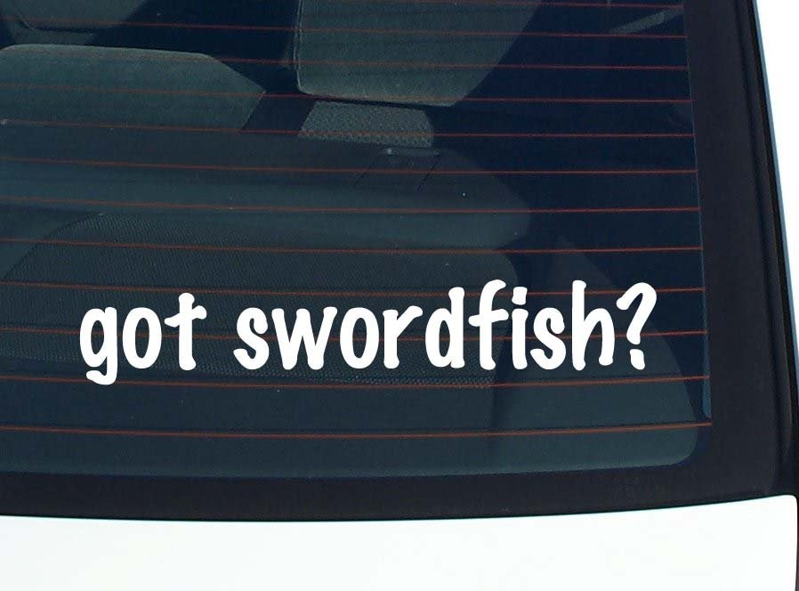 Got Swordfish Funny Car Decal Bumper Sticker Vinyl Window Joke