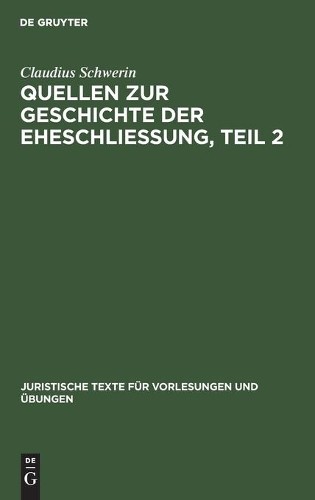 Claudius Schwer Claudius Schwerin: Quellen Zur Geschichte Der Eheschl (Hardback)