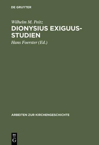 Wilhelm M Peitz Dionysius Exiguus-Studien (Hardback)