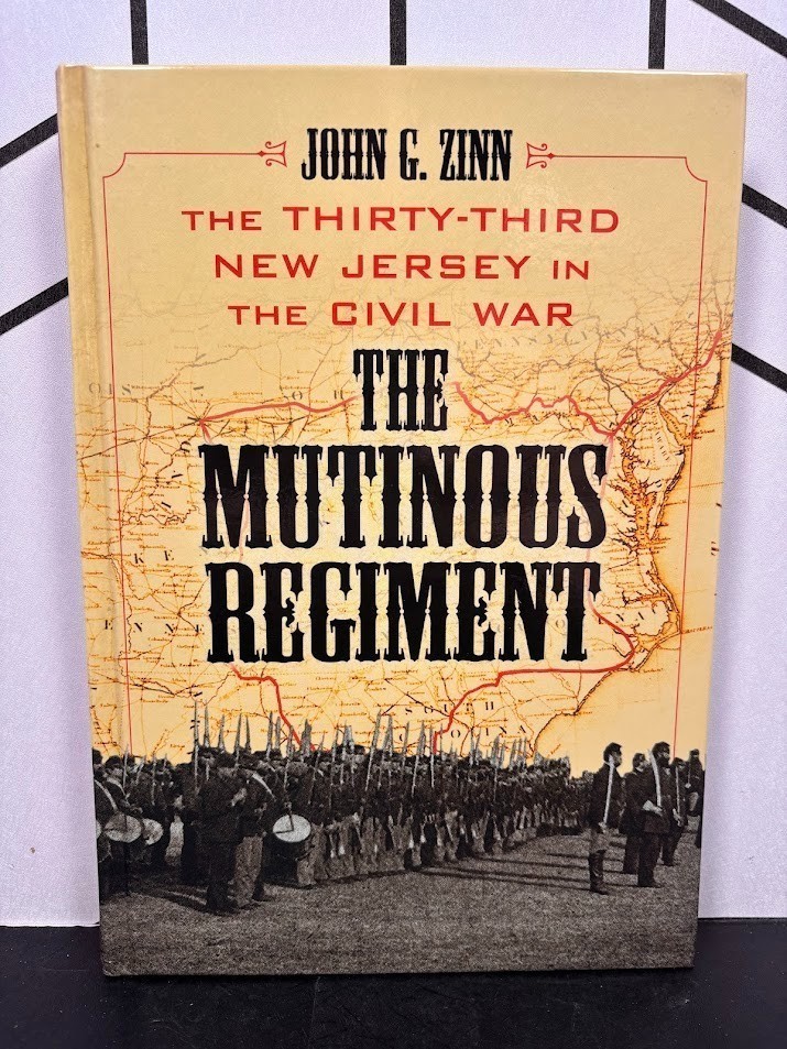 The Mutinous Regiment: The Thirty-third New Jersey In The Civil War