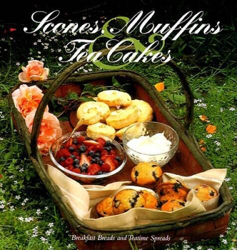 Scones, Muffins, and Tea Cakes: Breakfast Breads and Teatime Spreads - VERY GOOD