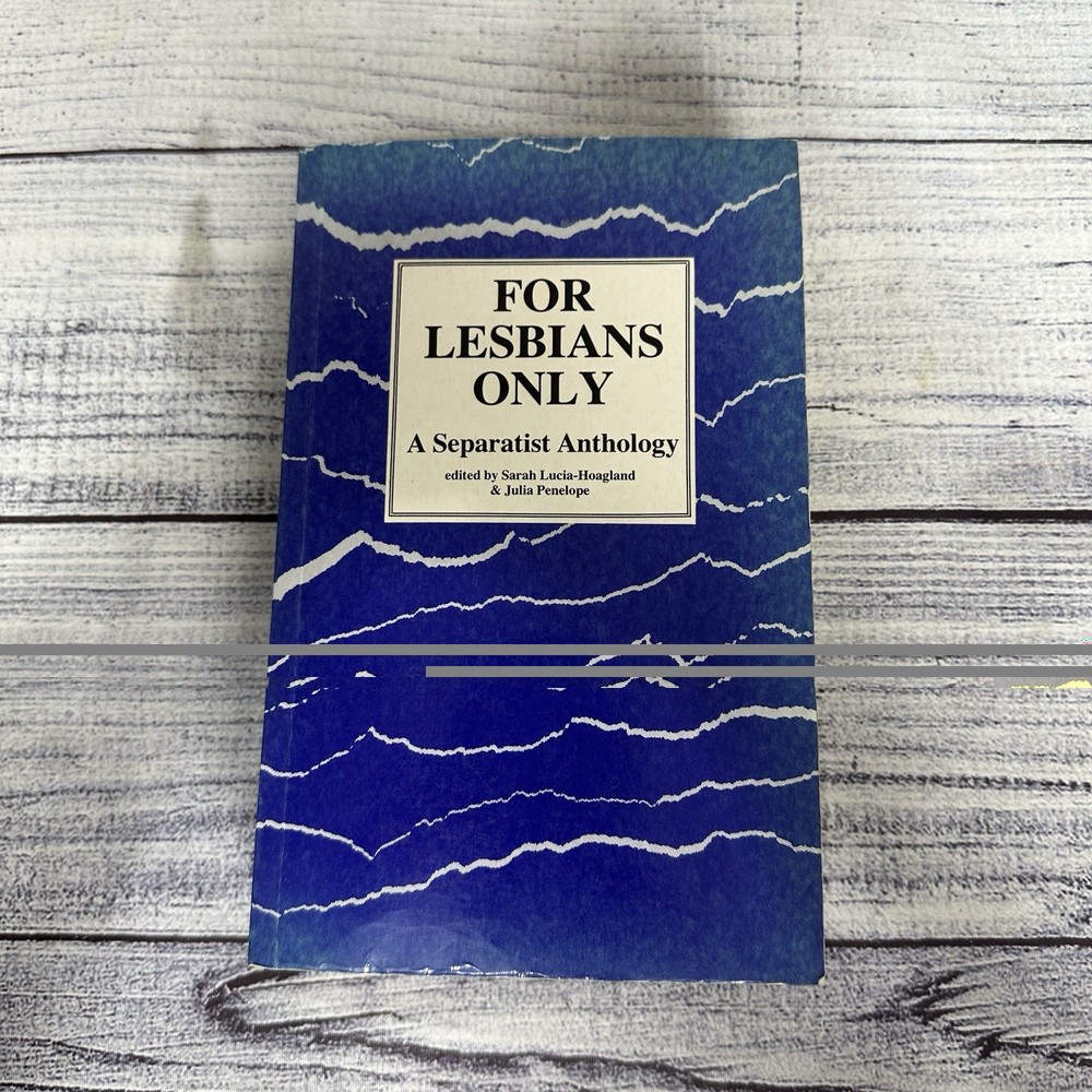 For Lesbians Only: A Separatist Anthology by Luda-Hoagland, Sarah